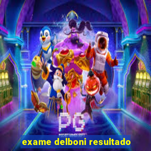 exame delboni resultado